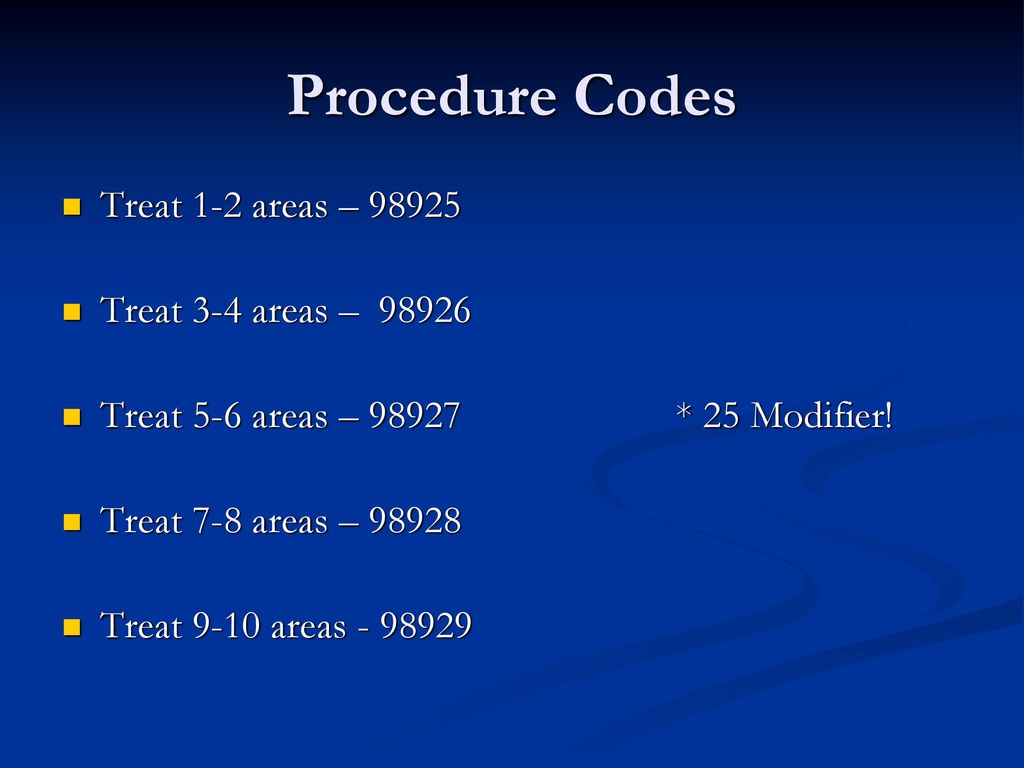 Procedure Codes Treat 1-2 areas – Treat 3-4 areas – 98926