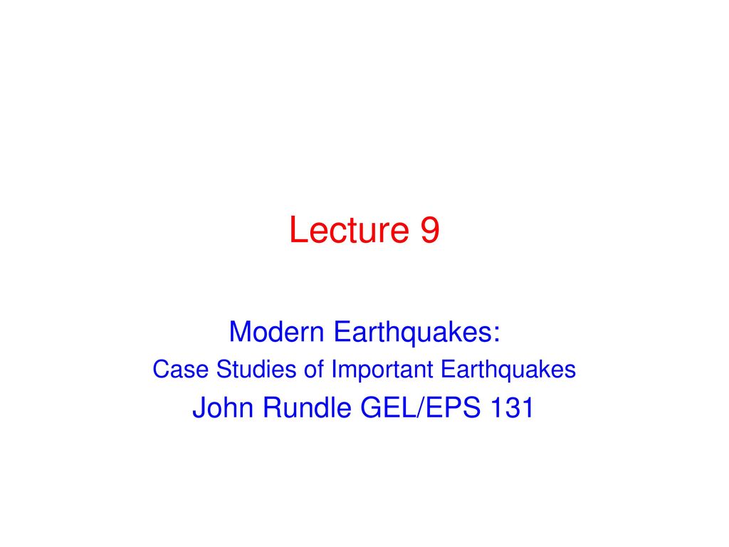 Case Studies of Important Earthquakes