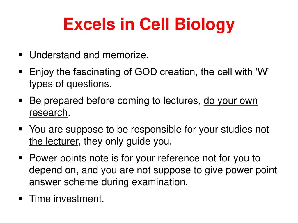 Excels in Cell Biology Understand and memorize.