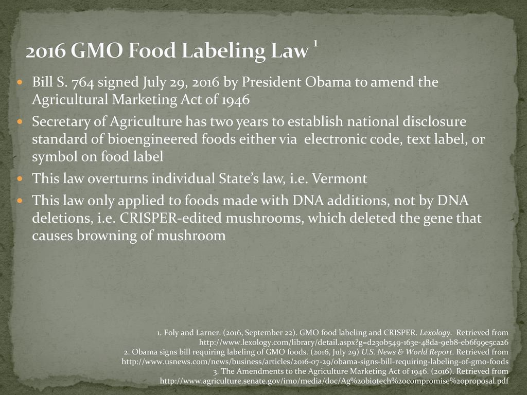 2016 GMO Food Labeling Law 1 Bill S. 764 signed July 29, 2016 by President Obama to amend the Agricultural Marketing Act of