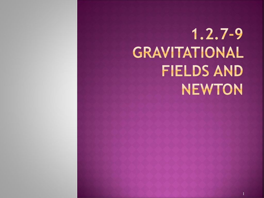 gRavitational fields and newton