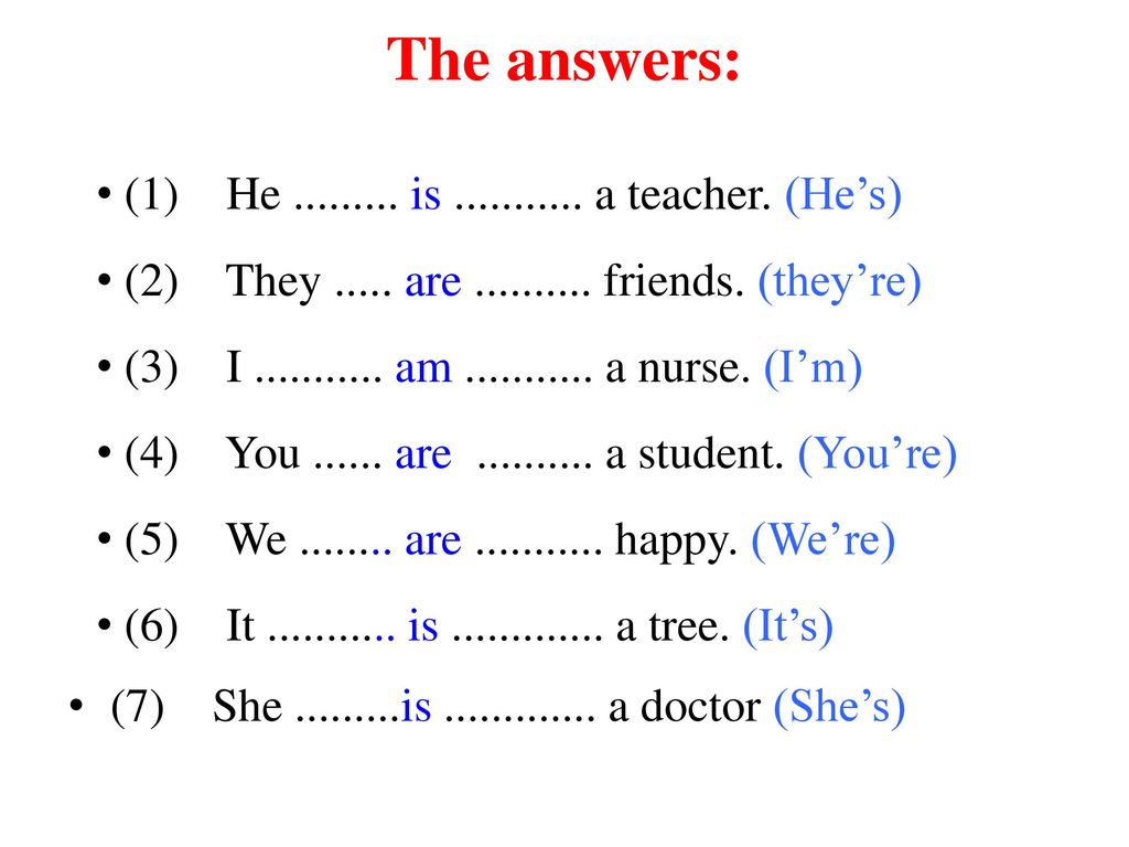 The answers: (1) He is a teacher. (He’s)