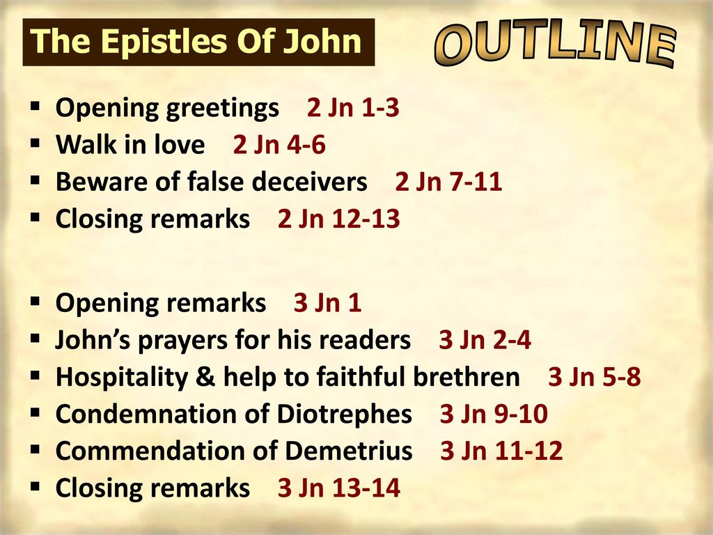 OUTLINE The Epistles Of John Opening greetings 2 Jn 1-3