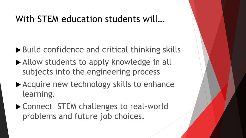 With STEM education students will…
