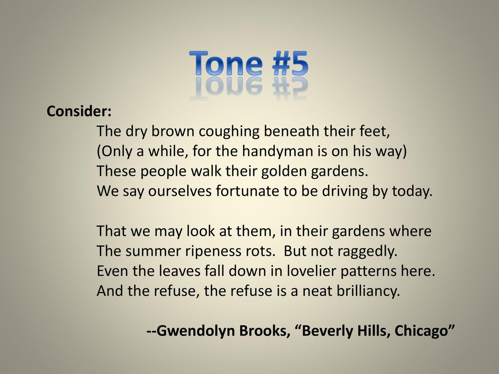 Tone #5 Consider: The dry brown coughing beneath their feet,