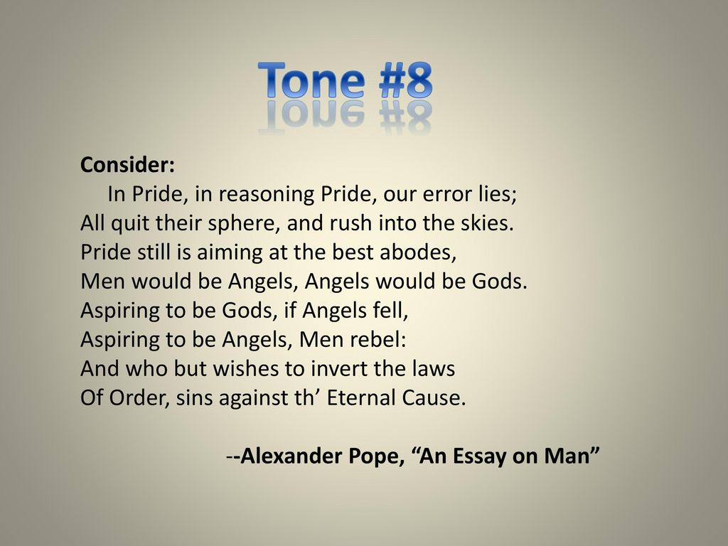 Tone #8 Consider: In Pride, in reasoning Pride, our error lies;