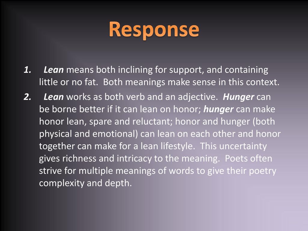 Response Lean means both inclining for support, and containing little or no fat. Both meanings make sense in this context.