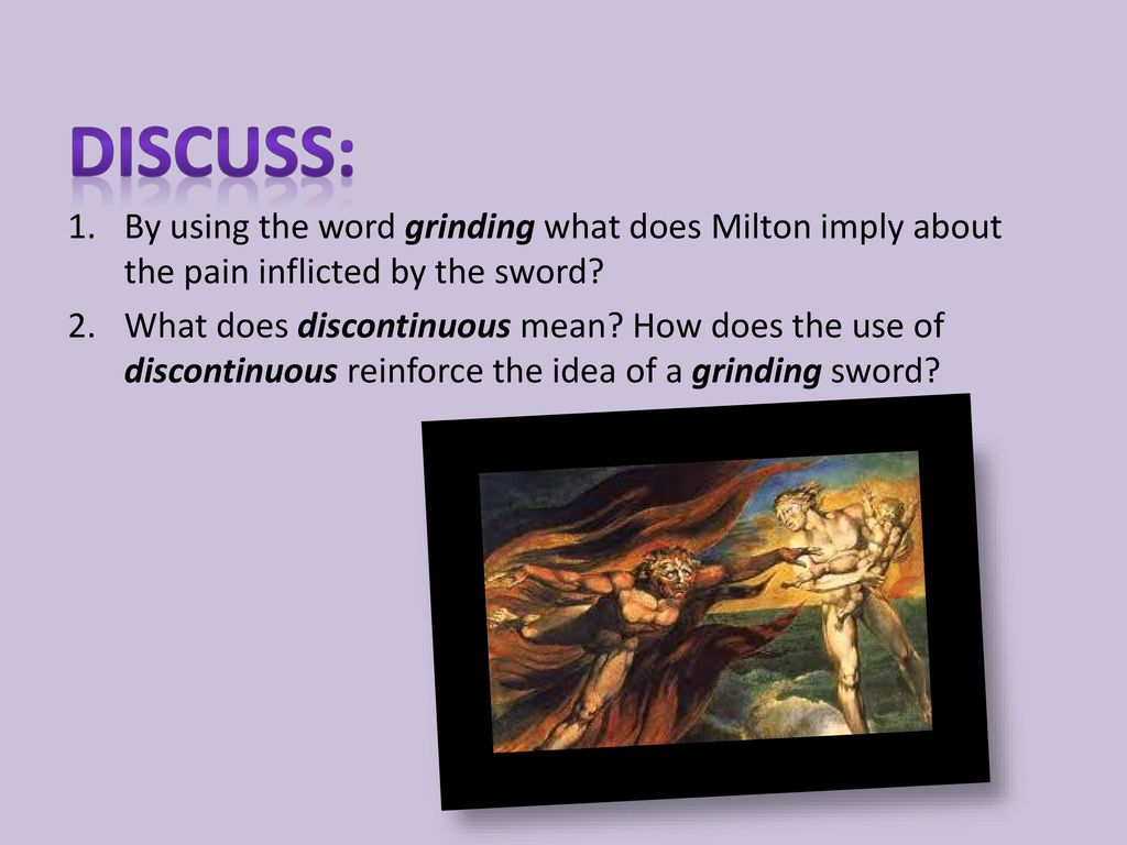 Discuss: By using the word grinding what does Milton imply about the pain inflicted by the sword