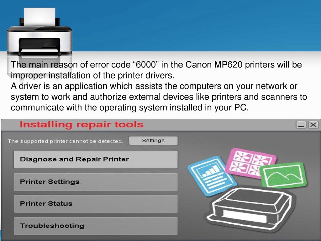 The main reason of error code 6000 in the Canon MP620 printers will be improper installation of the printer drivers.
