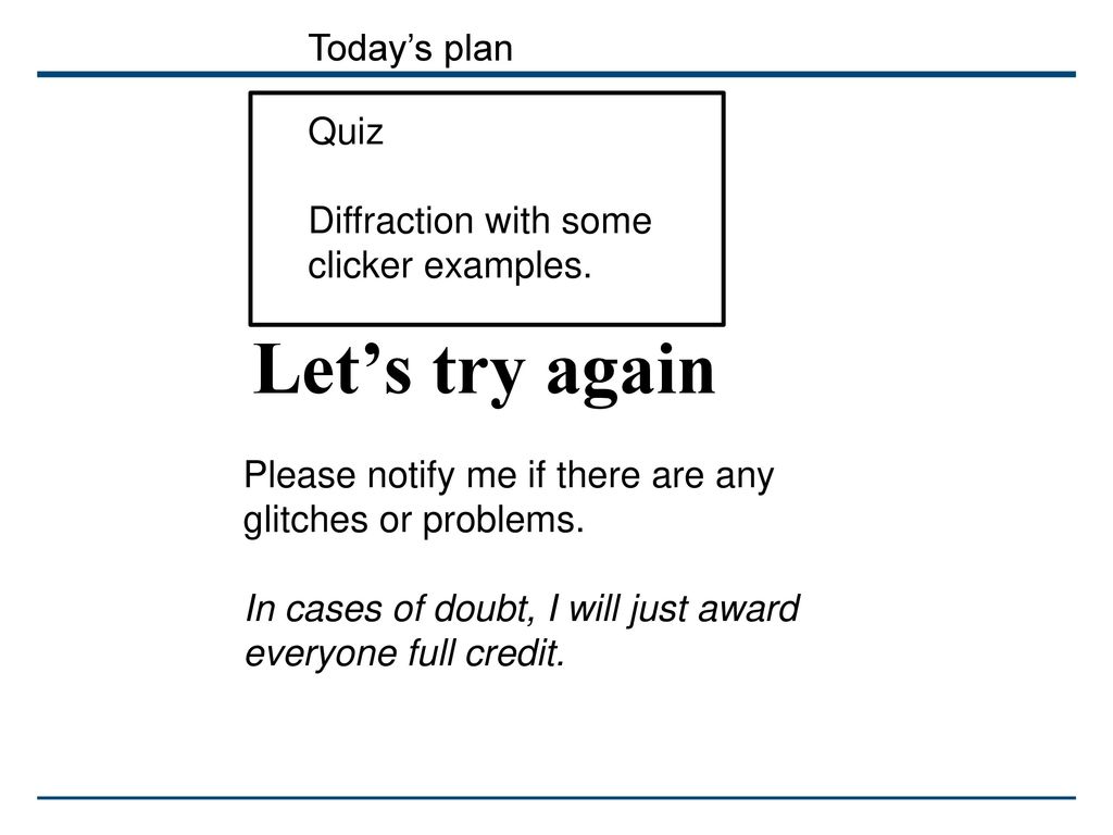 Let’s try again Today’s plan Quiz