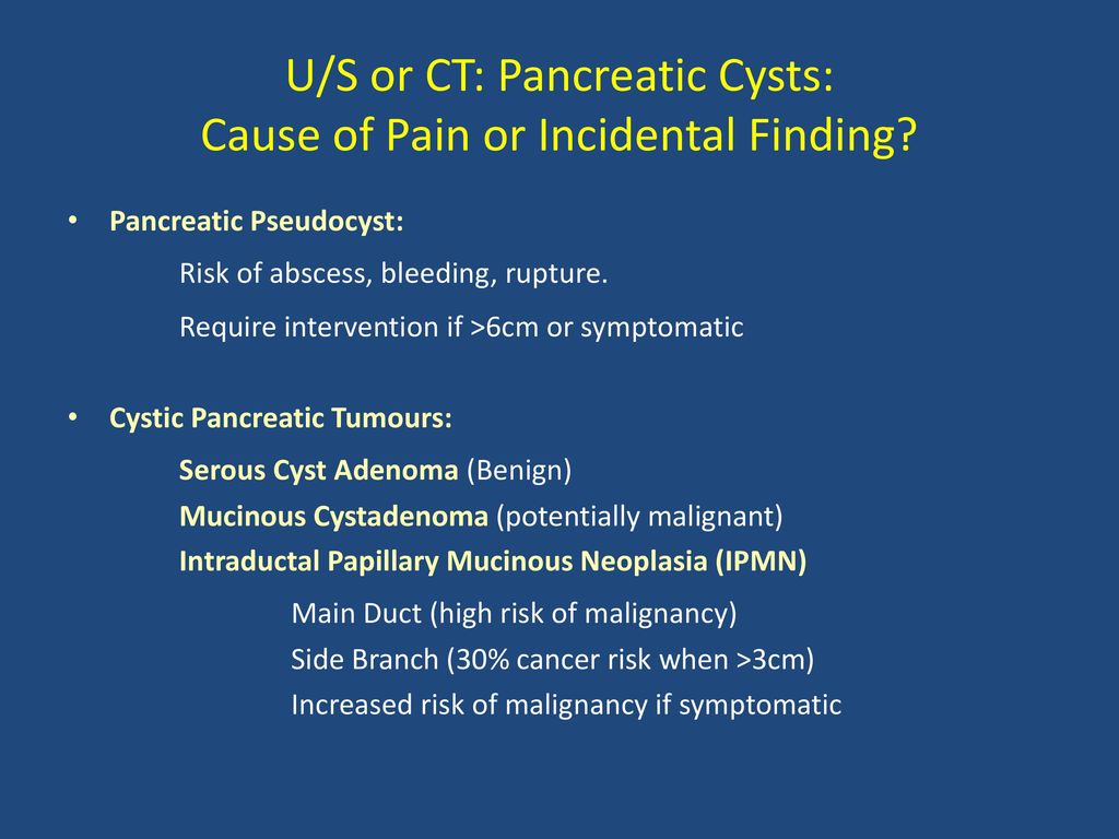 U/S or CT: Pancreatic Cysts: Cause of Pain or Incidental Finding