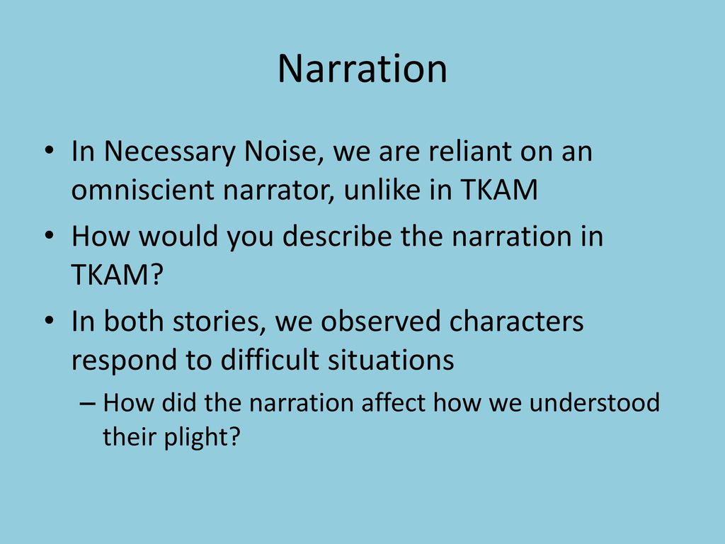 Describe the Narrator in to Kill a Mockingbird