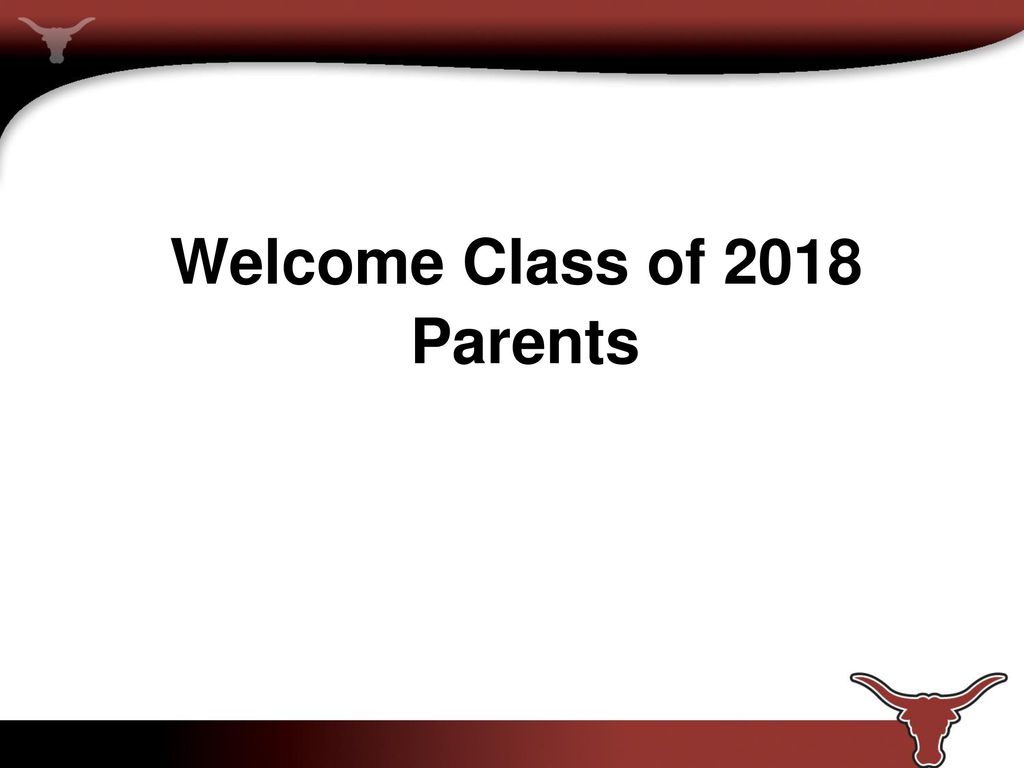 Welcome Class of 2018 Parents