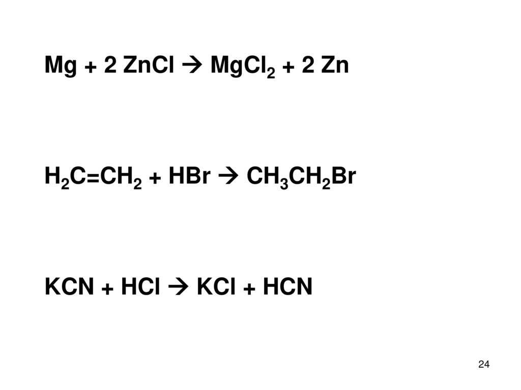 Zn 2hci. KCN ch3ch2br. KCN+HCL. Mgcl2 ZN. MG+zncl2.