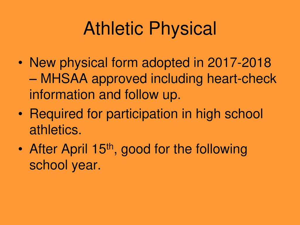 Athletic Physical New physical form adopted in – MHSAA approved including heart-check information and follow up.