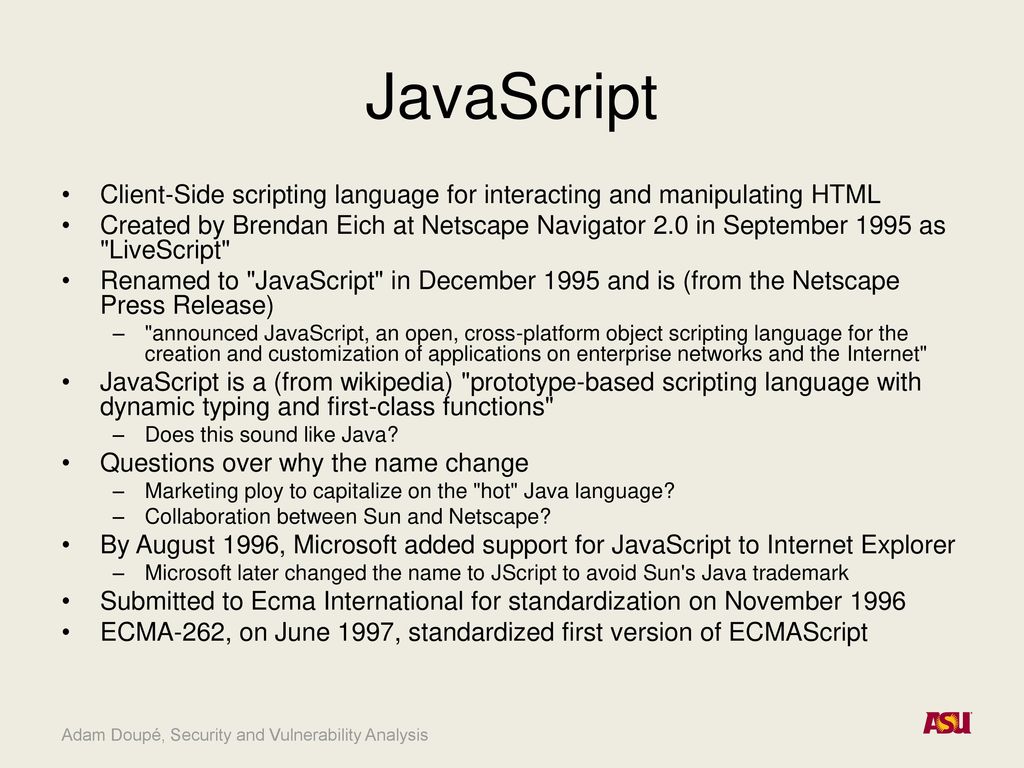 JavaScript Client-Side scripting language for interacting and manipulating HTML.