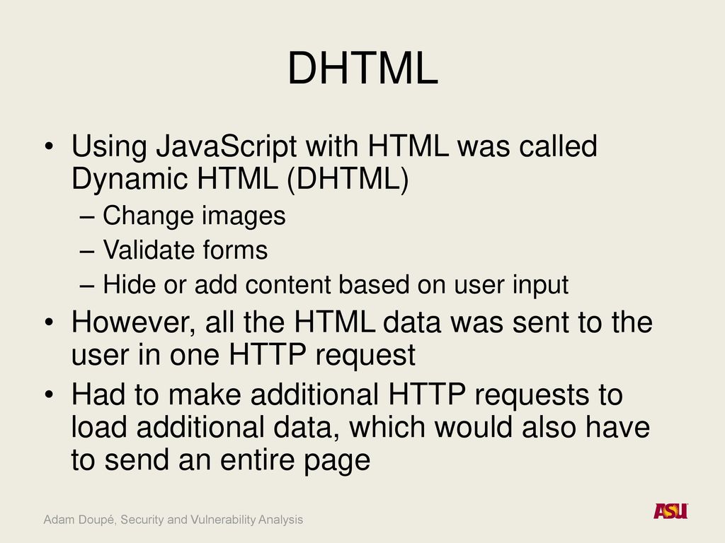 DHTML Using JavaScript with HTML was called Dynamic HTML (DHTML)