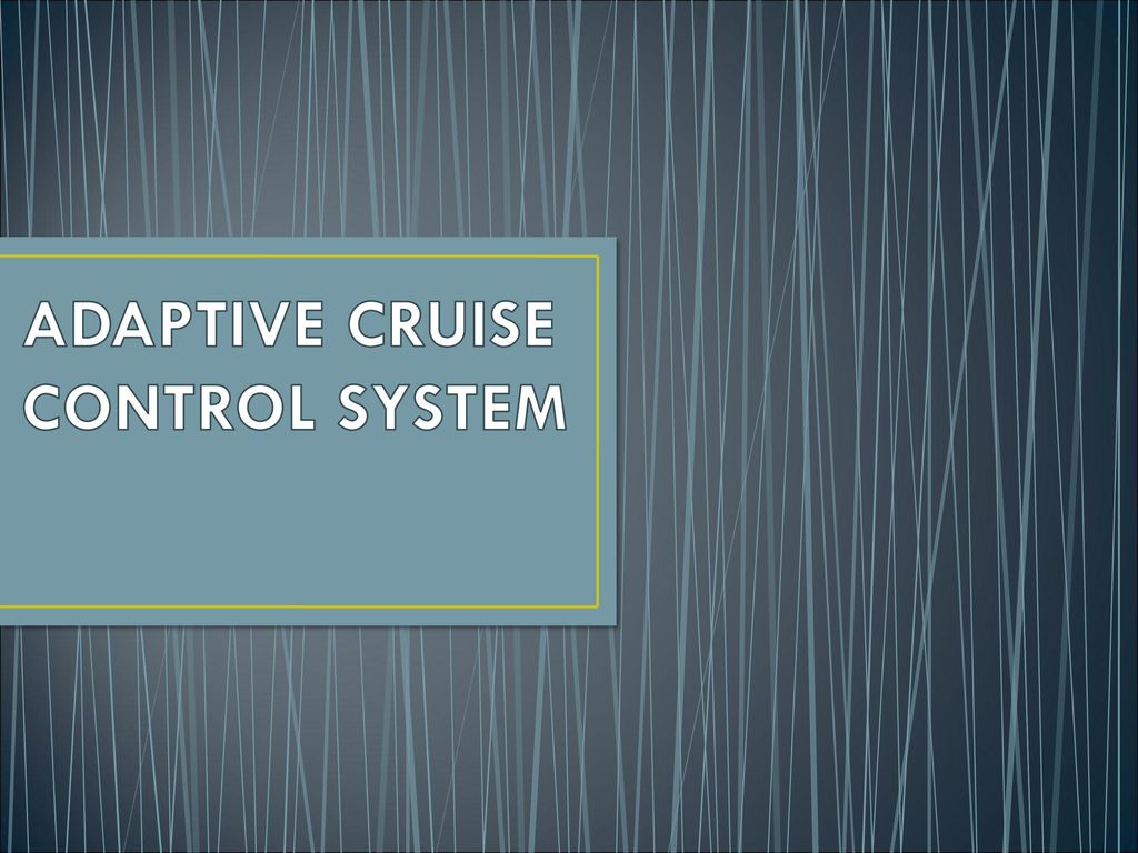 ADAPTIVE CRUISE CONTROL SYSTEM