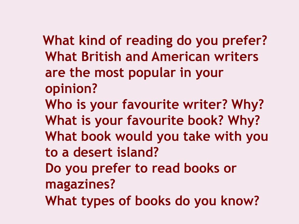 What kind of do you prefer. Who is your favourite writer. My favourite writer. Who are the teens favourite writers ответить на вопрос. What kind of books do you read.