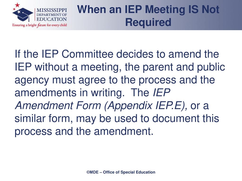 When an IEP Meeting IS Not Required ©MDE – Office of Special Education