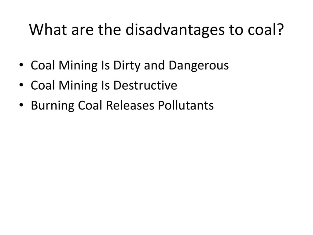 What are the disadvantages to coal
