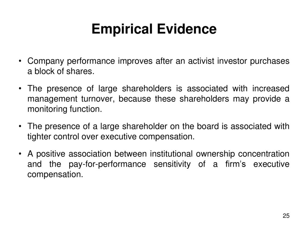 Empirical Evidence Company performance improves after an activist investor purchases a block of shares.