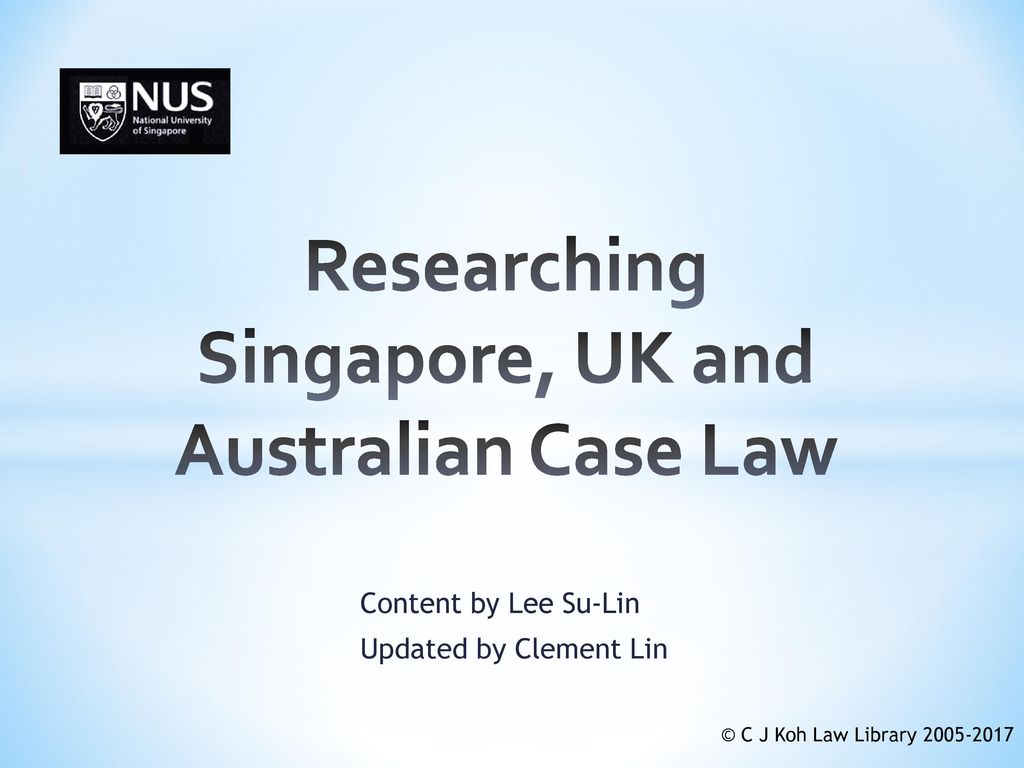 Researching Singapore, UK and Australian Case Law - ppt download