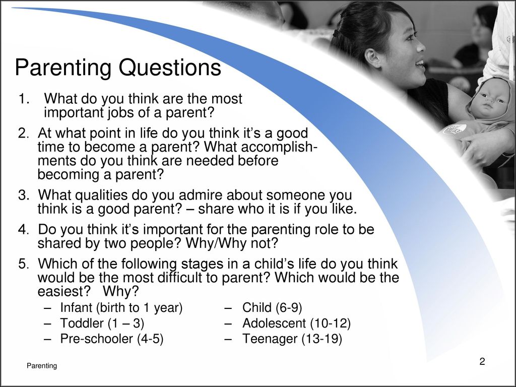 Parenting Questions What do you think are the most important jobs of a parent