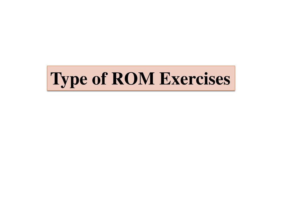 Type of ROM Exercises