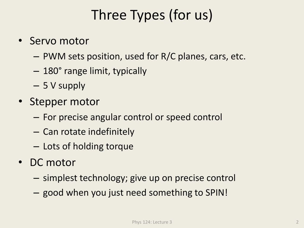 Physics 124: Lecture 3 Motors: Servo; DC; Stepper - ppt download