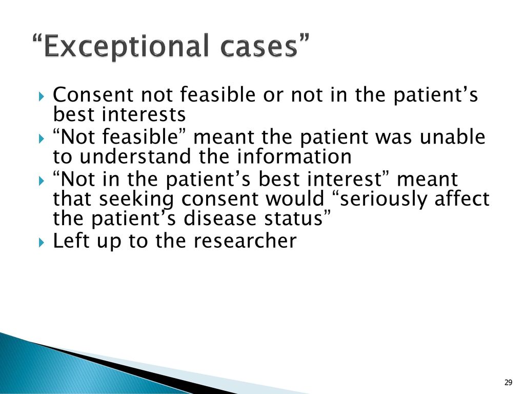Exceptional cases Consent not feasible or not in the patient’s best interests.