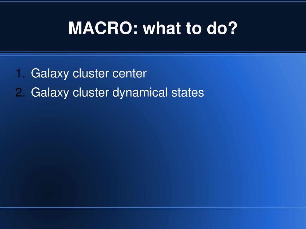 MACRO: what to do Galaxy cluster center