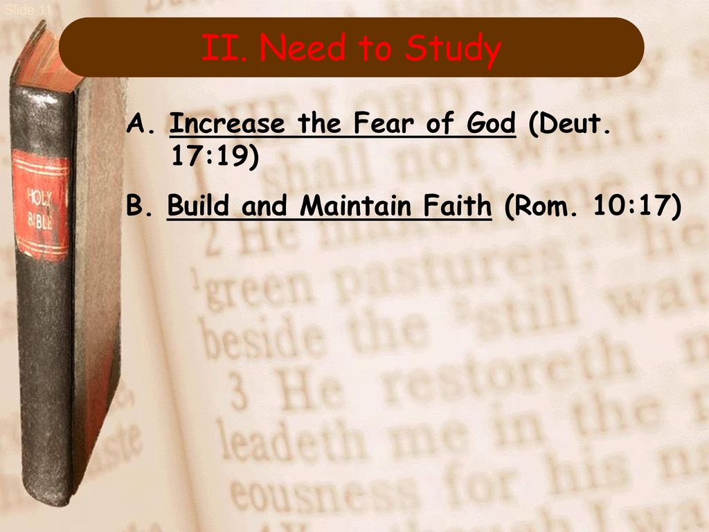 II. Need to Study A. Increase the Fear of God (Deut. 17:19)