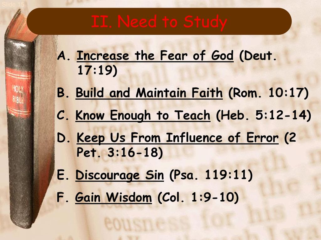 II. Need to Study A. Increase the Fear of God (Deut. 17:19)