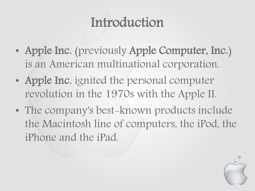 Introduction Apple Inc. (previously Apple Computer, Inc.) is an American multinational corporation.