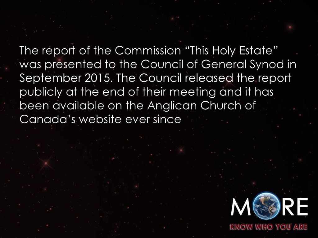 The report of the Commission This Holy Estate was presented to the Council of General Synod in September 2015.
