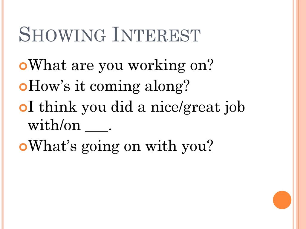 Showing Interest What are you working on How’s it coming along