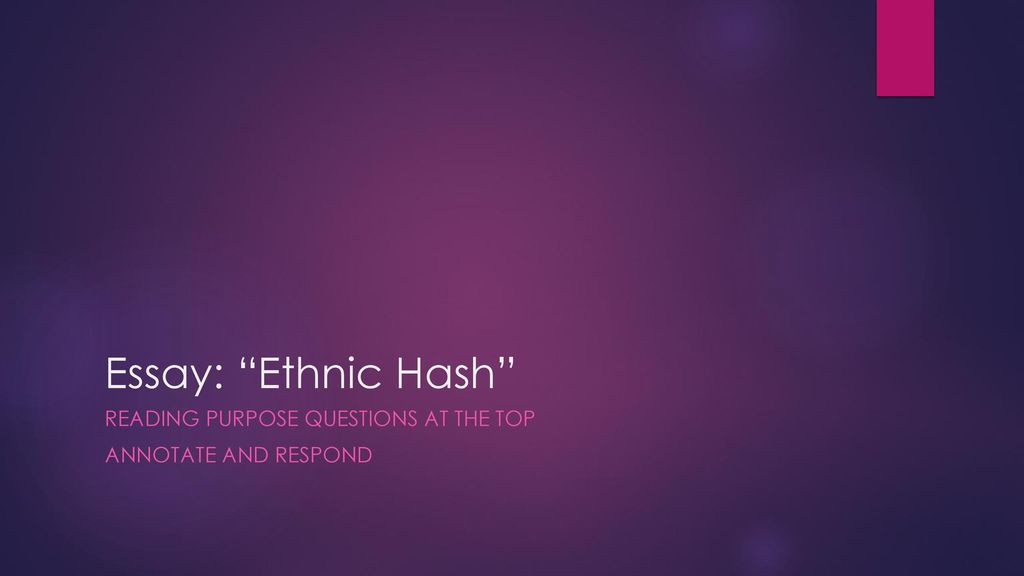 Essay: Ethnic Hash Reading purpose questions at the top