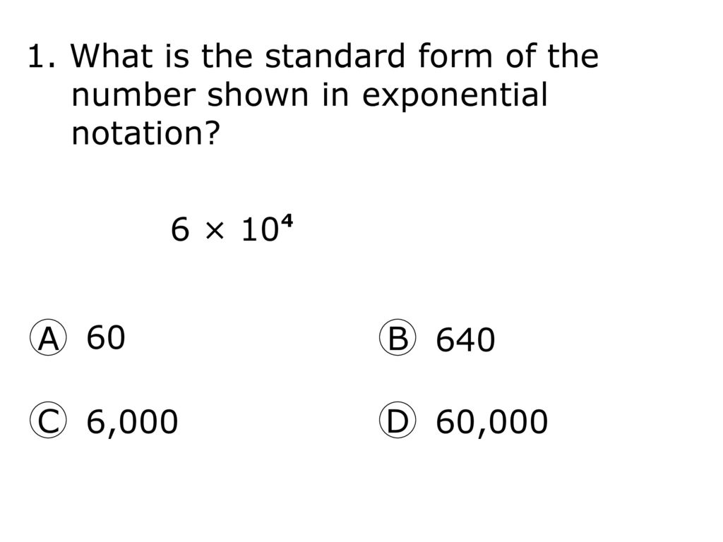 What is the standard form of the number shown in exponential notation