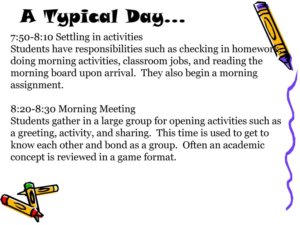 A Typical Day… 7:50-8:10 Settling in activities