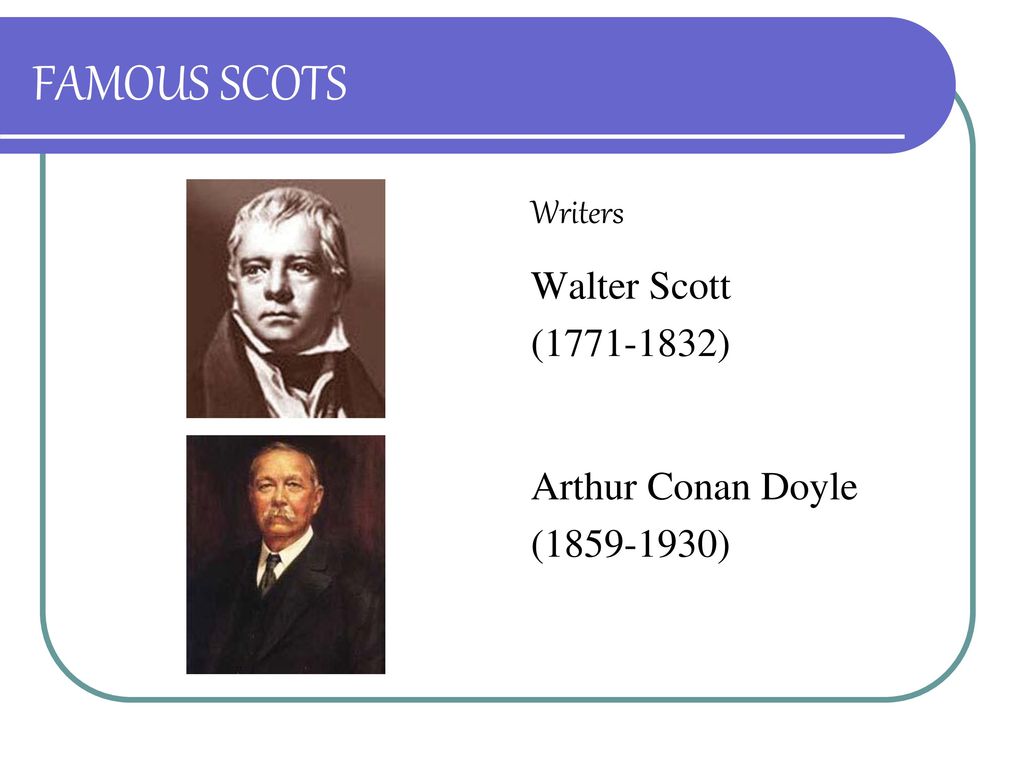 Famous перевести. Famous people of Scotland презентация. Famous writers of great Britain презентация. Знаменитые люди Шотландии на английском.