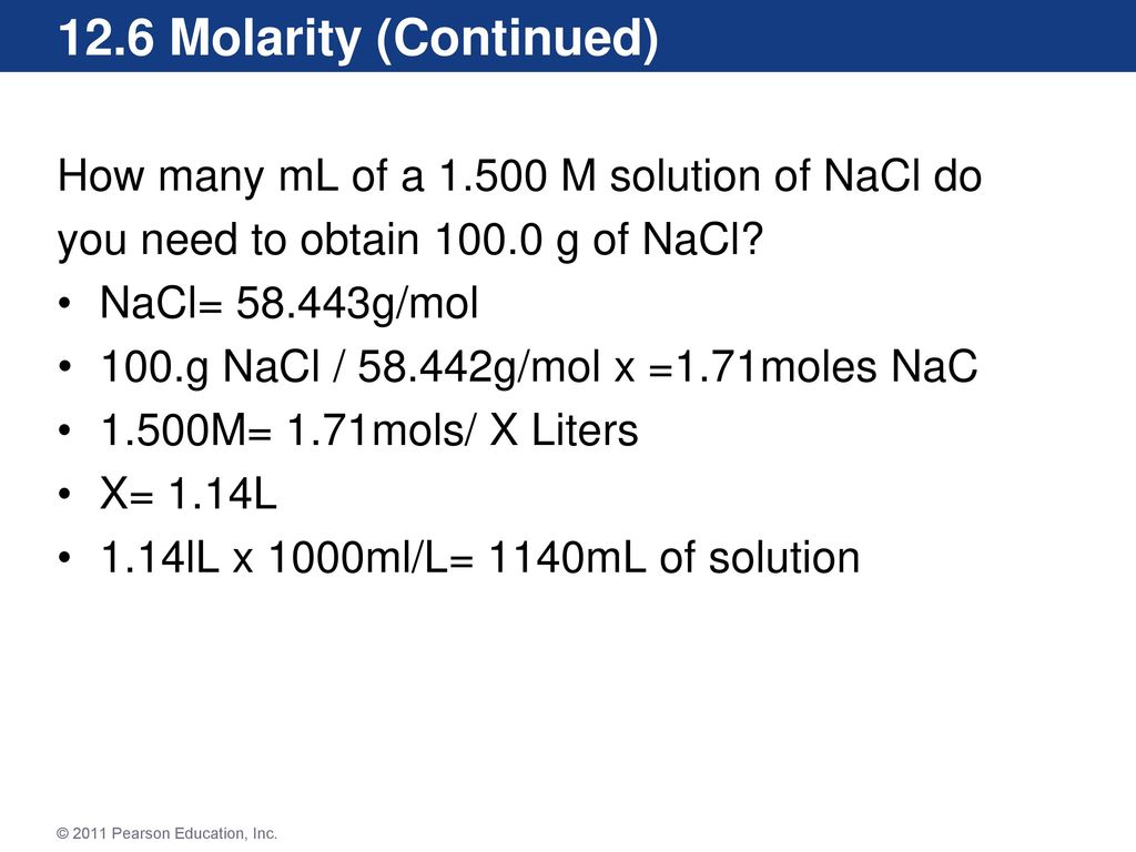 12.6 Molarity (Continued) How many mL of a M solution of NaCl do