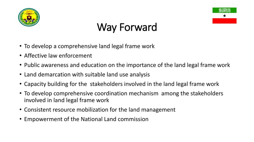 Way Forward To develop a comprehensive land legal frame work