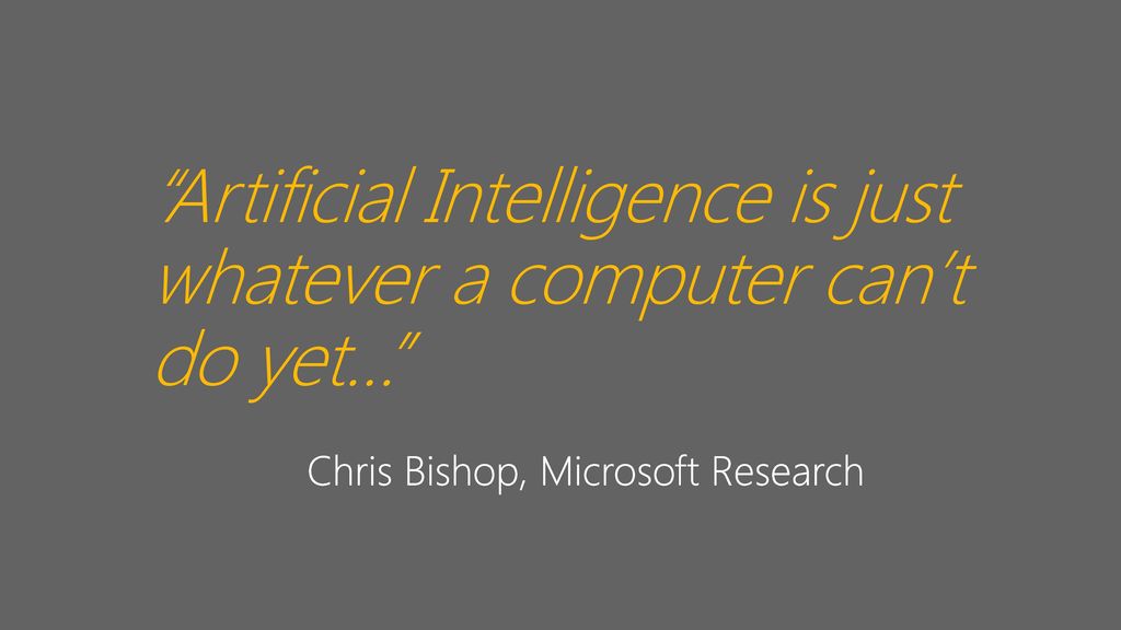 Artificial Intelligence is just whatever a computer can’t do yet…