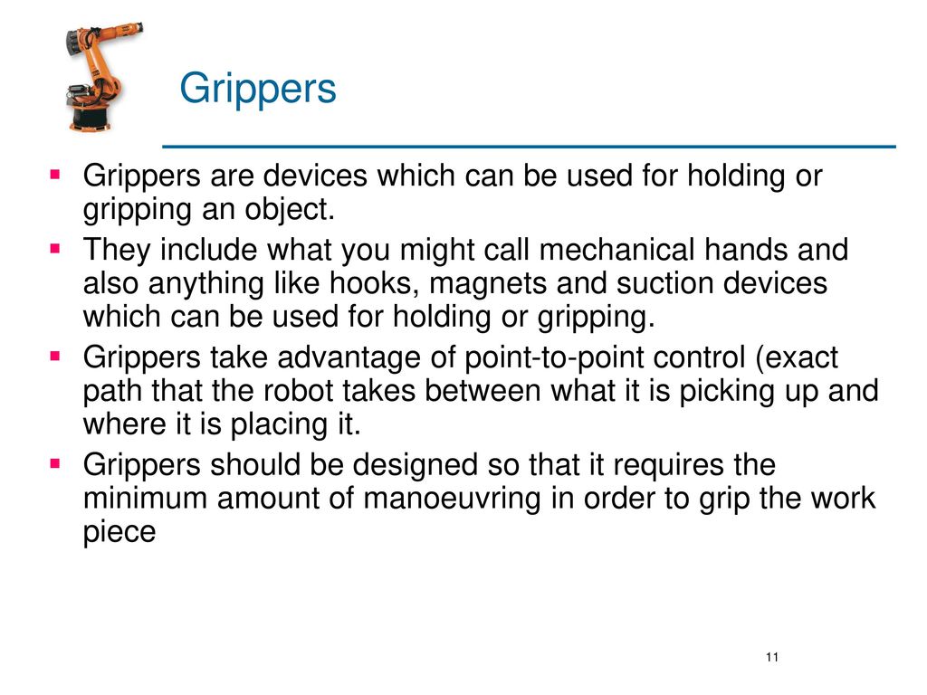 Grippers Grippers are devices which can be used for holding or gripping an object.