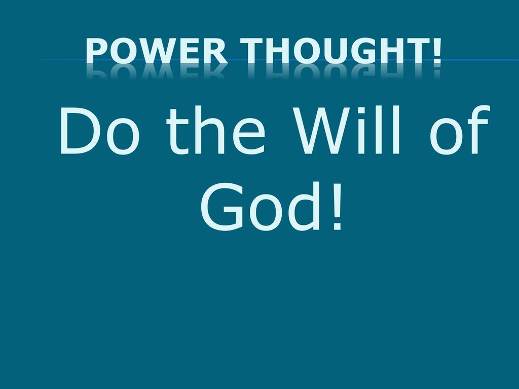 Power Thought! Do the Will of God!