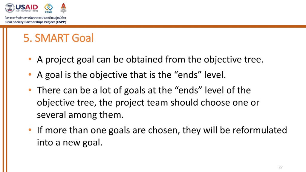 5. SMART Goal A project goal can be obtained from the objective tree.