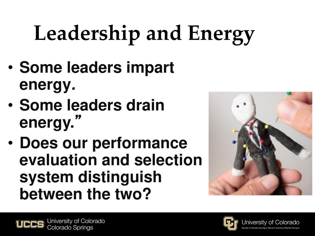 Leadership and Energy Some leaders impart energy.