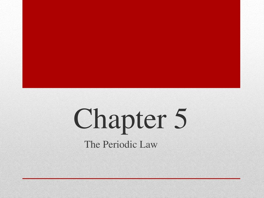 Chapter 5 The Periodic Law
