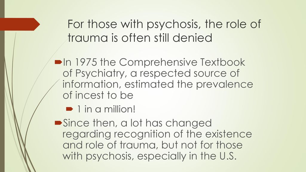 For those with psychosis, the role of trauma is often still denied